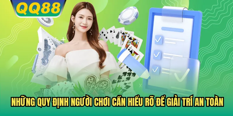 Những quy định người chơi cần hiểu rõ để giải trí an toàn
